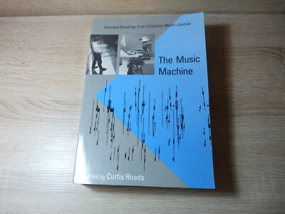 Curtis Roads: The Music Machine - Selected Readings from Computer Music Journal