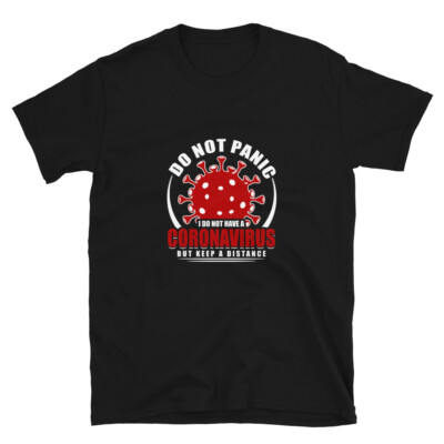 Do not Panic,  I don't have Corona but keep distance Short-Sleeve Unisex T-Shirt