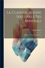 La Classificazione Naturale Dei Minerali: Studj Del Prof. Luigi Bombicci... (Pap