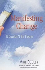 Manifesting Change: It Couldn't Be Easier - Hardcover By Dooley, Mike - GOOD