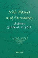 Patrick Woulfe Sloinnte Gaedeal is Gall (Irish Names and Surnames) (Paperback)
