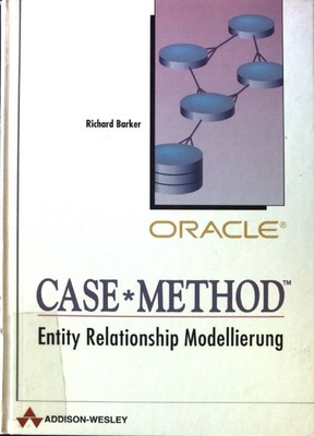 Case method : Entity-Relationship-Modellierung. Barker, Richard: