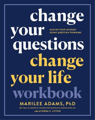 Marilee Adams, Ph.D Change Your Questions, Change Your Life Workboo (Tascabile)