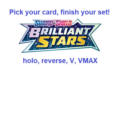 Pokemon TCG: SWSH: Brilliant Stars - Complete Your Set! Reverse/Holo/V/VMAX