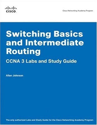 Switching Basics and Intermediate Routing CCNA 3 Labs and Study