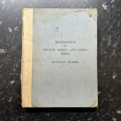 Middlesex in British Roman and Saxon Times Montagu Sharpe 1919 maps photos Rare