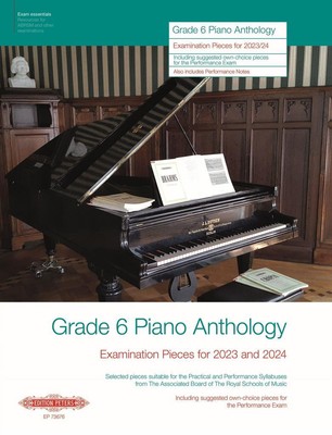 Grade 6: Piano Anthology - Examination Pieces for 2023 and 2024- (Performance No