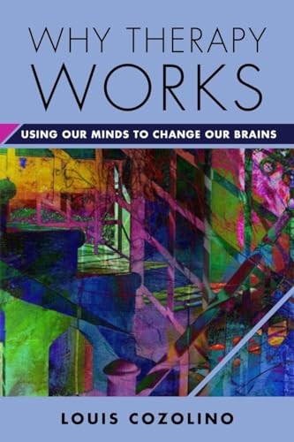 Why Therapy Works: Using Our Minds to Change Our Brains by Louis Cozolino... - Image 6