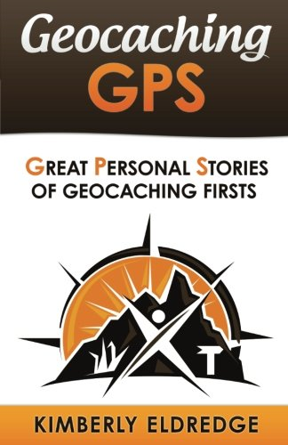 Geocaching GPS: Stories of Geocaching First: Volume 2