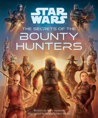 Star Wars: The Secrets of the Bounty Hunters by Marc Sumerak Hardcover Book