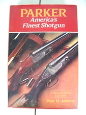 PARKER AMERICA'S FINEST SHOTGUN BOOK BY PETER H. JOHNSON