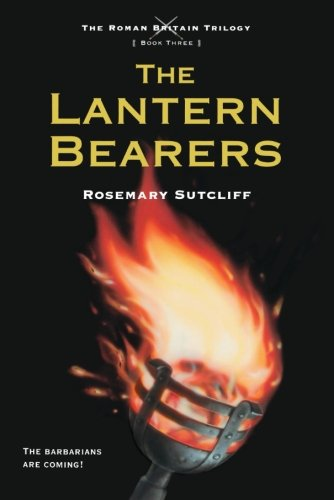 The Lantern Bearers: 3 (Roman Britain Trilogy) - Sutcliff, Rosemary