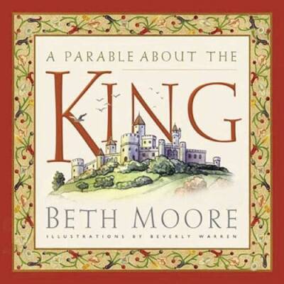 A Parable about the King - Library Binding By Moore, Beth - VERY GOOD