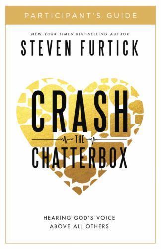 Crash the Chatterbox Participant's Guide:- Steven Furtick, 1601426577, paperback