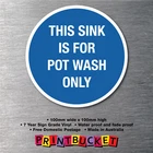 Pot wash only sink food safety sticker oh&s compliant water/ fade proof