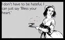 I Don't Have To Be Hateful, I Can Just Say Bless Your Heart - MAGNET