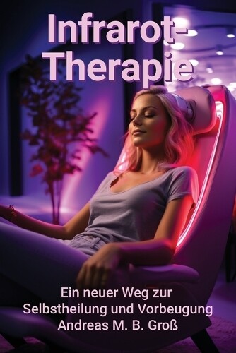 Andreas M B Groß Infrarot-Therapie (Tascabile) Selbsthilfe