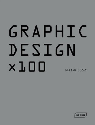 Graphic Design x 100 by Dorian Lucas HARDBACK 9783037681633