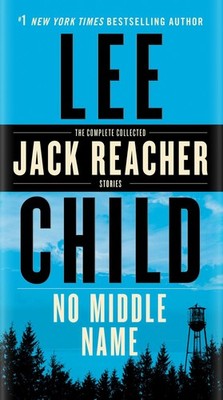 No Middle Name: The Complete Collected Jack Reacher Short Stories - paperbac...