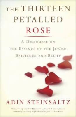 The Thirteen Petalled Rose: A Discourse On The Essence Of Jewish Existenc - GOOD