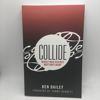 Collide When Your Desires Meet God's Heart By Ben Dailey New Free Ship