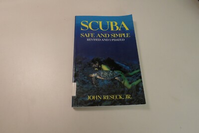 Scuba Safe and Simple Revised and Updated John Reseck, Jr. Paperback