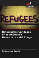 Rutagengwa Oswald | Refugiados Ruandeses En La RepúBlica DemocráTica Del Congo