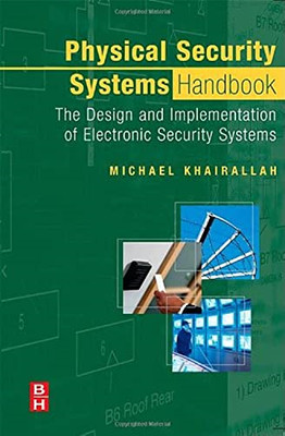 Physical Security Systems Handbook: the Design and Impl -  NEW Michael Khairal 2