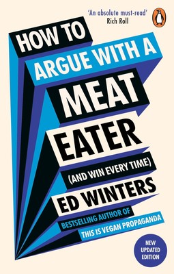 Ed Winters How to Argue With a Meat Eater (And Win Every Time)