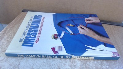 			Der Hamlyn Basic Guide zur Schneiderei: Wie man erfolgreiche Clo näht		