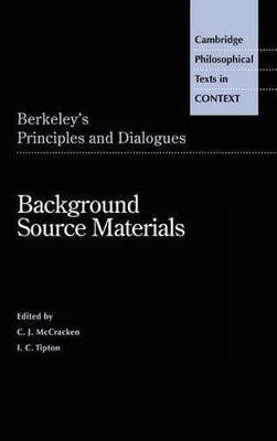 BERKELEY'S PRINCIPLES AND DIALOGUES: BACKGROUND SOURCE By George Berkeley & C.
