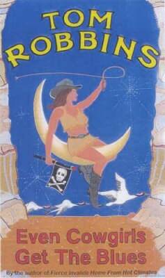 Even Cowgirls Get the Blues - Paperback By Robbins, Tom - VERY GOOD