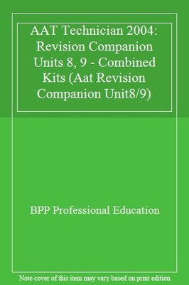 AAT Technician 2004: Revision Companion Units 8, 9 - Combined Ki