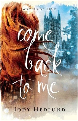 Come Back to Me: A Medieval Time Travel Time Jump Suspenseful Romance (Water...