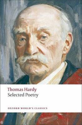 Selected Poetry (Oxford World's Classics) - Paperback By Hardy, Thomas - GOOD
