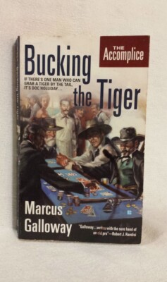 Bucking the Tiger The Accomplice Marcus Galloway Doc Holliday Western Ppb 2008