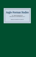 Anglo-Norman Studies Xl | Proceedings Of The Battle Conference 2017 | Houts