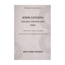 Iconic Album John Lennon The Double Fantasy Era (1980): A Track-by-Track Jour...