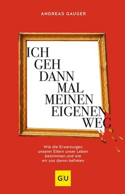 Ich geh dann mal meinen eigenen Weg ~ Andreas Gauger ~  9783833873256