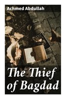 Achmed Abdullah | The Thief Of Bagdad | Taschenbuch | Englisch | Good Press