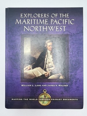 Explorers of the Maritime Pacific Northwest: Mapping the World (2016 Hardcover)