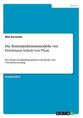 Die Kommunikationsmodelle von Friedmann Schulz von Thun: Der Ablauf von Kundenge