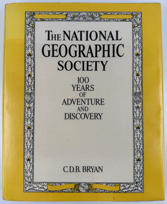 The National Geographic Society 100 Years of Adventure and Discovery 1987 HC