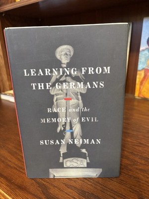 Learning From the Germans. Susan Neiman. 1st HC Ptg. FSG 2019. Fine- Unread