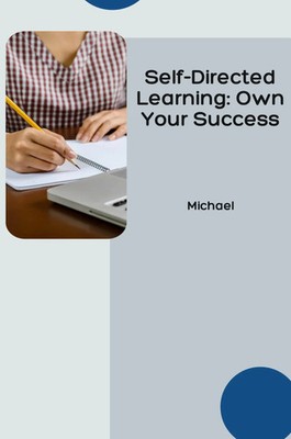 Self-Directed Learning: Own Your Success | Michael | Taschenbuch | Englisch