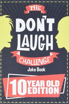 The Don't Laugh Challenge - 10 Year Old Edition: The LOL Interactive Joke Bo...