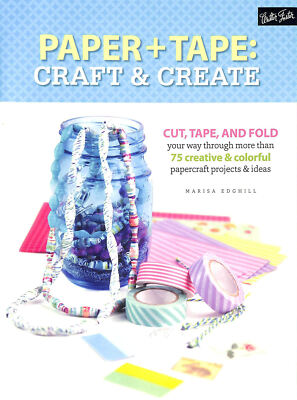 Tape, Paper, Scissors: Cut, tape, and fold your way through more than 75 creat..