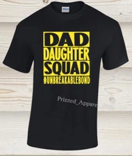 DAD DAUGHTER SQUAD #UNBREAKABLEBOND T Shirt Unisex Funny Tee Shirt S-2XL