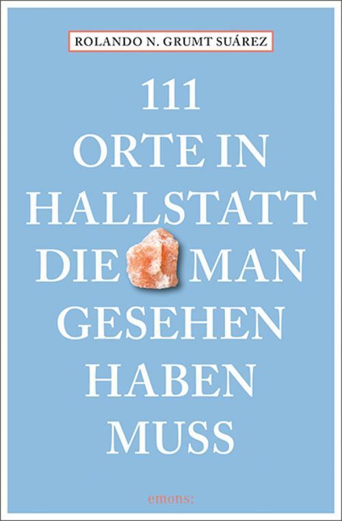 Thumbnail - Rolando N. Grumt Suárez / 111 Orte In Hallstatt, Die Man Ges ...