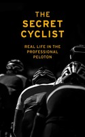 The Secret Cyclist | Real Life As A Rider In The Professional Peloton | Cyclist